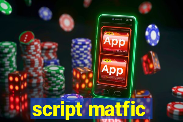 script matfic